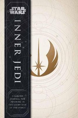 STAR WARS: INNER JEDI GUIDED JOURNAL : A GUIDED JOURNAL FOR TRAINING IN THE LIGHT SIDE OF THE FORCE