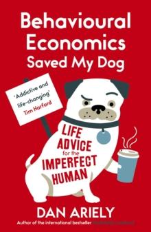 BEHAVIOURAL ECONOMICS SAVED MY DOG