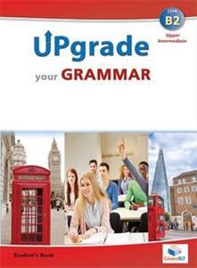 UPGRADE YOUR GRAMMAR B2 STUDENT'S BOOK