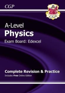 A-LEVEL PHYSICS: EDEXCEL YEAR 1 & 2 COMPLETE REVISION & PRACTICE WITH ONLINE EDITION