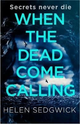 WHEN THE DEAD COME CALLING : THE BURROWHEAD MYSTERIES: A SCOTTISH BOOK TRUST 2020 GREAT SCOTTISH NOVEL