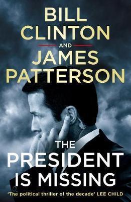 THE PRESIDENT IS MISSING : THE POLITICAL THRILLER OF THE DECADE