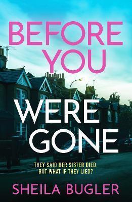 BEFORE YOU WERE GONE : A COMPLETELY GRIPPING CRIME THRILLER PACKED WITH SUSPENSE