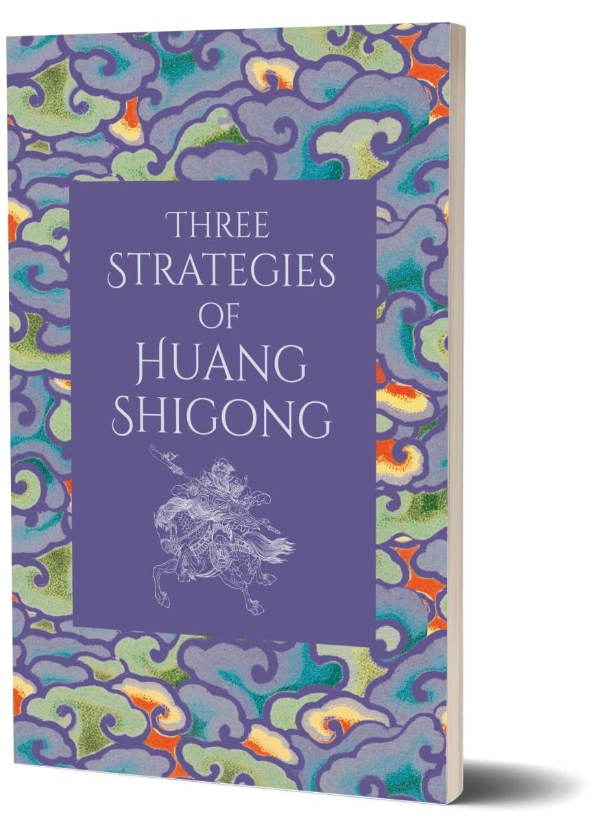 THE ART OF WAR COLLECTION- THREE STRATEGIES OF HUANG SHIGONG