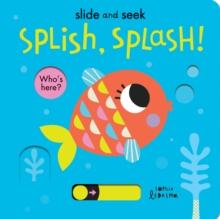 SPLISH, SPLASH!