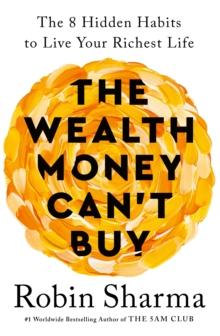THE WEALTH MONEY CANT BUY : THE 8 HIDDEN HABITS TO LIVE YOUR RICHEST LIFE