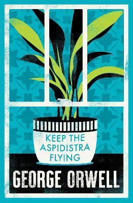 KEEP THE ASPIDISTRA FLYING