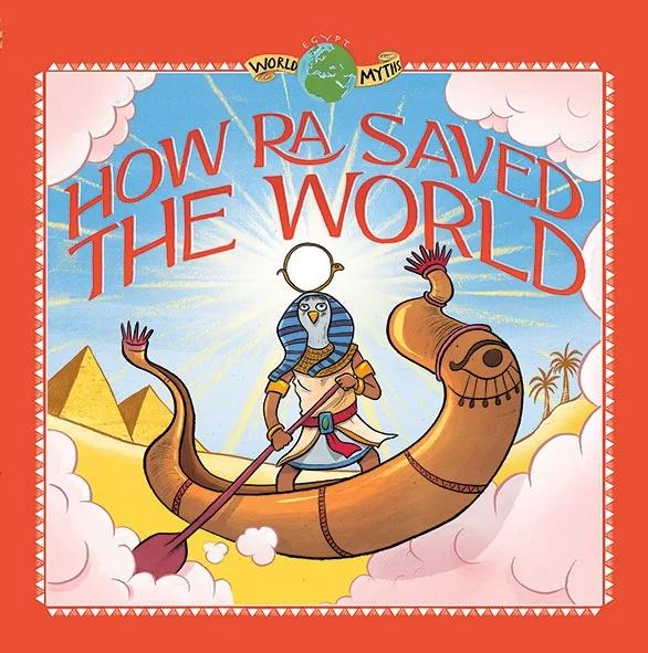 WORLD MYTHS - HOW RA SAVED THE WORLD