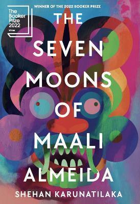 THE SEVEN MOONS OF MAALI ALMEIDA : WINNER OF THE BOOKER PRIZE 2022