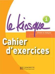 LE KIOSQUE 1 CAHIER D'EXERCISES