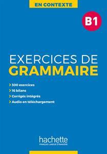 EXERCICES DE GRAMMAIRE EN CONTEXTE B1 (+MP3+CORRIGES)