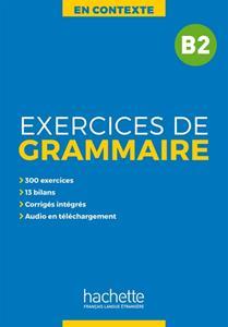 EXERCICES DE GRAMMAIRE EN CONTEXTE B2 (+MP3+CORRIGES)