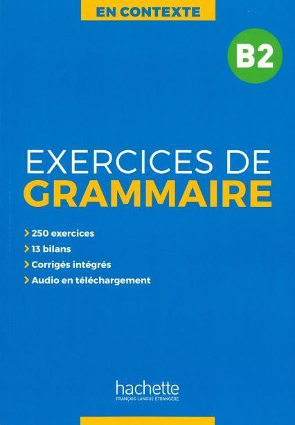 EXERCICES DE GRAMMAIRE EN CONTEXTE B2 (+MP3+CORRIGES)