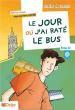 JOUR OU J'AI RATE LE BUS ,LE NIVEAU  A2 (+CD)