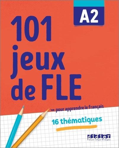 101 JEUX DE FLE A2 - 16 THEMATIQUES