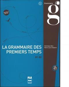 LA GRAMMAIRE DES PREMIERS TEMPS B1-B2 (+MP3)