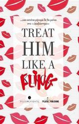 TREAT HIM LIKE A FLING