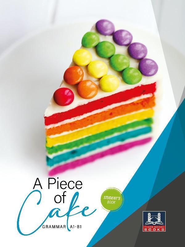 A PIECE OF CAKE GRAMMAR A1-B1 STUDENT'S BOOK