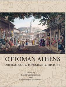 OTTOMAN ATHENS, TOPOGRAPHY, ARCHAEOLOGY, HISTORY