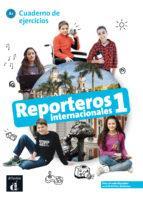 REPORTEROS INTERNACIONALES 1 QUADERNO DE EJERCICIOS A1