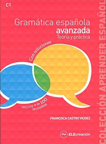 GRAMATICA ESPANOLA AVANZADA TEORIA Y PRACTICA (+SOLUCIONES)