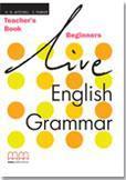 LIVE ENGLISH GRAMMAR BEGINNERS TEACHER'S BOOK ΒΙΒΛΙΟ ΚΑΘΗΓΗΤΗ