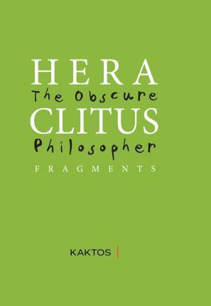 HERACLITUS THE OBSCURE PHILOSOPHER