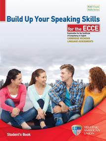 BUILD UP YOUR SPEAKING SKILLS FOR THE ECCE