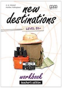 NEW DESTINATIONS B1+ WORKBOOK TEACHER'S EDITION