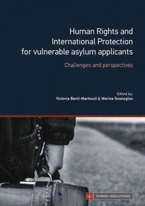 HUMAN RIGHTS AND INTERNATIONAL PROTECTION FOR VULNERABLE ASYLUM APPLICANTS