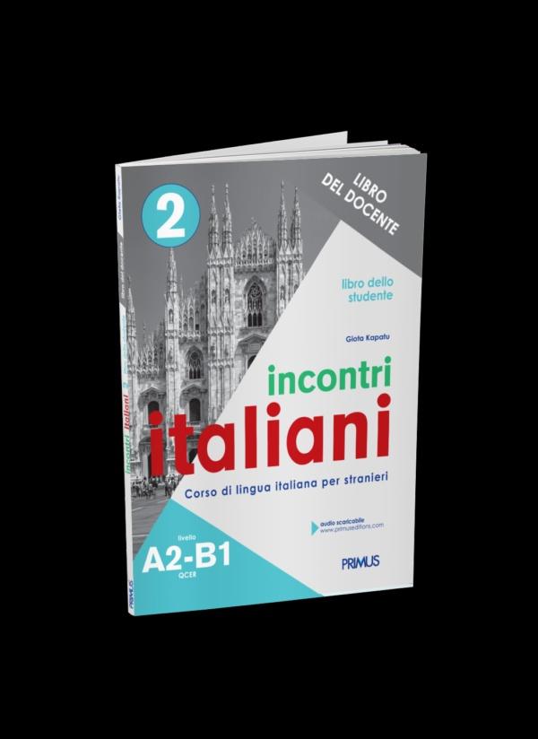 INCONTRI ITALIANI 2 A2-B1 LIBRO DELLO STUDENTE DEL DOCENTE