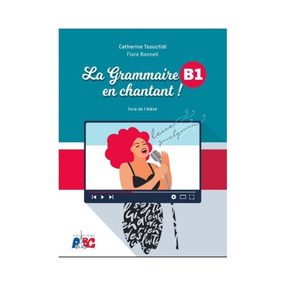 LA GRAMMAIRE EN CHANTANT B1 LIVRE DU PROFESSEUR