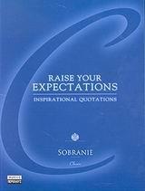 RAISE YOUR EXPECTATIONS INSPIRATIONAL QUOTATIONS(Π