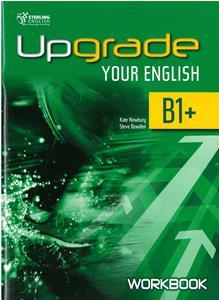 UPGRADE YOUR ENGLISH B1+ WORKBOOK