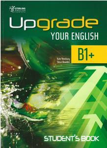 UPGRADE YOUR ENGLISH B1+ STUDENT'S BOOK