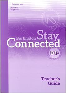 STAY CONNECTED B1+ TEACHER'S GUIDE